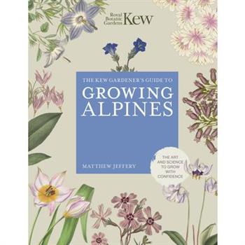 Kew Gardener’s Guide to Growing Alpines