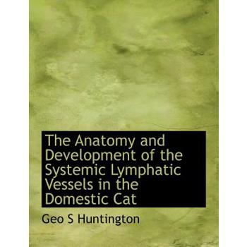 The Anatomy and Development of the Systemic Lymphatic Vessels in the Domestic Cat