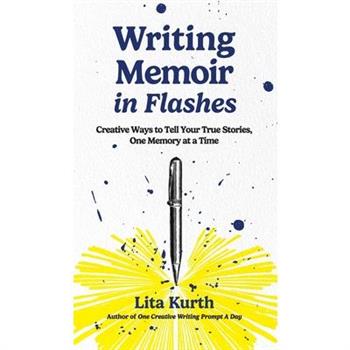 Writing Memoir in Flashes