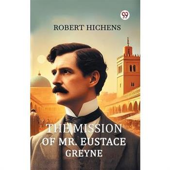 The Mission Of Mr. Eustace Greyne