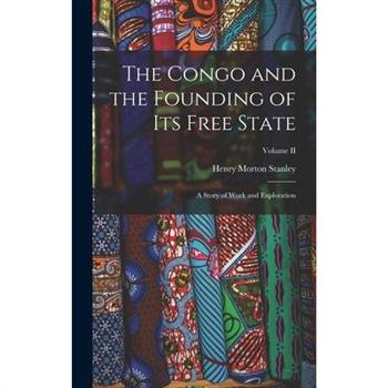The Congo and the Founding of Its Free State The Congo and the Founding of Its Free State