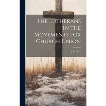 The Lutherans in the Movements for Church Union