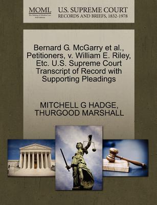 Bernard G. McGarry Et Al., Petitioners, V. William E. Riley, Etc. U.S. Supreme Court Transcript of Record with Supporting Pleadings