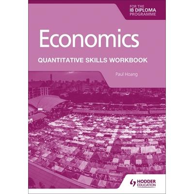 Economics for the Ib Diploma: Quantitative Skills Workbook