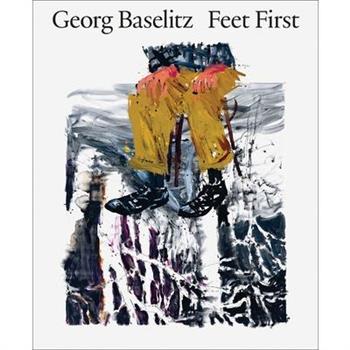 Georg Baselitz: Feet First