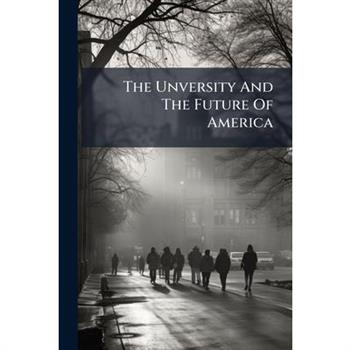The Unversity And The Future Of America