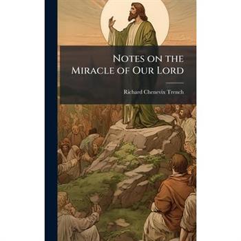 Notes on the Miracle of Our Lord