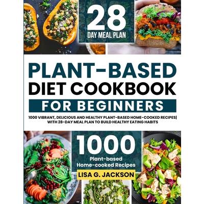 Plant-Based Diet Cookbook for Beginners