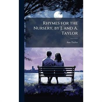 Rhymes for the Nursery, by J. and A. Taylor