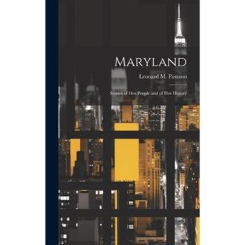 Maryland; Stories of her People and of her History