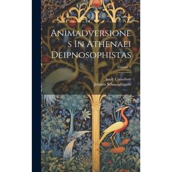 Animadversiones In Athenaei Deipnosophistas; Volume 2