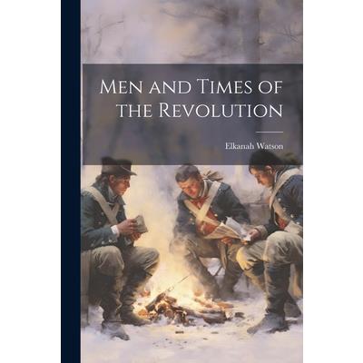 Men and Times of the Revolution