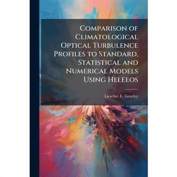 Comparison of Climatological Optical Turbulence Profiles to Standard, Statistical and Numerical Models Using Heleeos