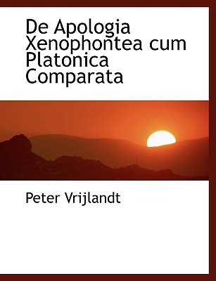 de Apologia Xenophontea Cum Platonica Comparata