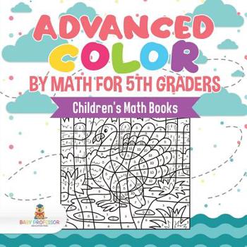 Advanced Color by Math for 5th Graders - Children’s Math Books