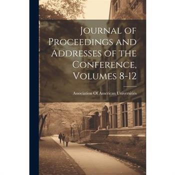 Journal of Proceedings and Addresses of the Conference, Volumes 8-12