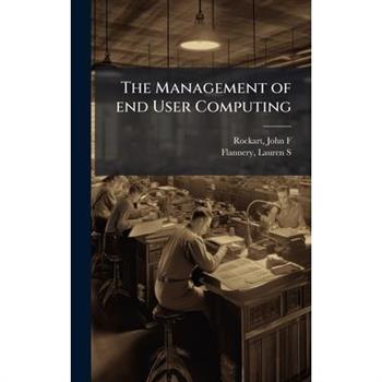 The Management of end User Computing