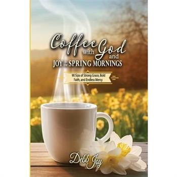 Coffee with God and Joy in the Spring Mornings