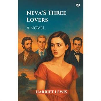 Neva's Three Lovers A Novel