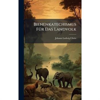 Bienenkatechismus F?1/4r Das Landvolk