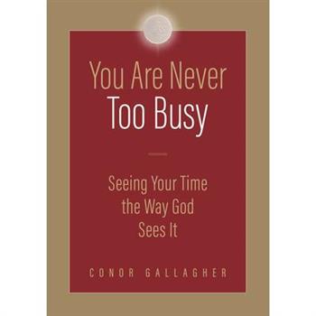 You Are Never Too Busy
