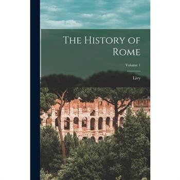 The History of Rome; Volume 1