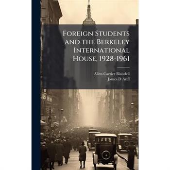Foreign Students and the Berkeley International House, 1928-1961