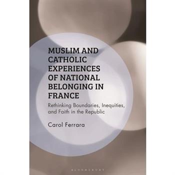 Muslim and Catholic Experiences of National Belonging in France