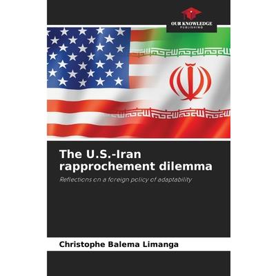 The U.S.-Iran rapprochement dilemma
