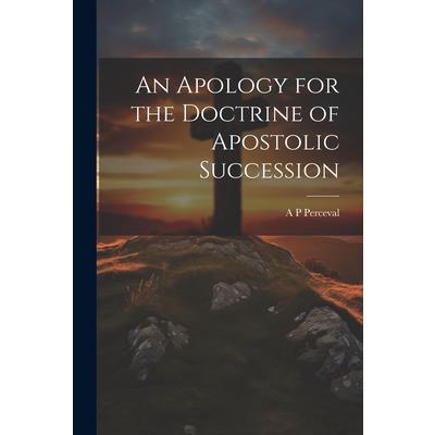 An Apology for the Doctrine of Apostolic Succession