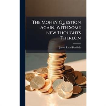 The Money Question Again, With Some New Thoughts Thereon