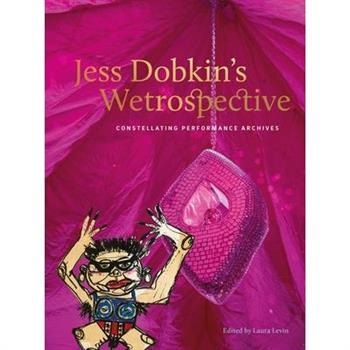 Jess Dobkin's Wetrospective