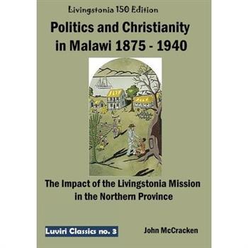 Politics and Christianity in Malawi 1875 - 1940