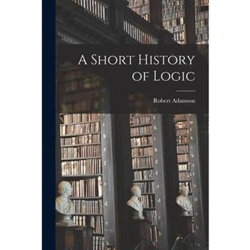 A Short History of Logic