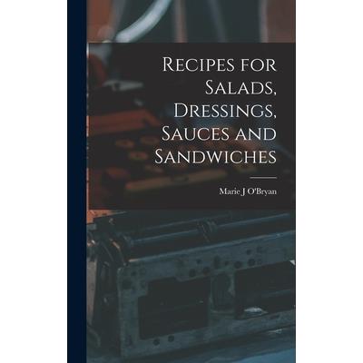Recipes for Salads, Dressings, Sauces and Sandwiches
