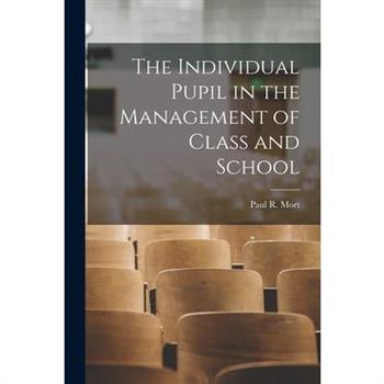 The Individual Pupil in the Management of Class and School