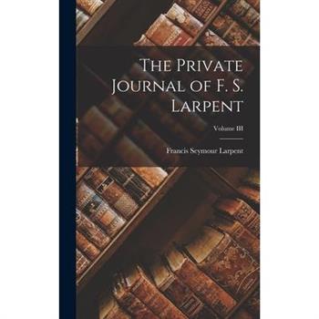 The Private Journal of F. S. Larpent; Volume III