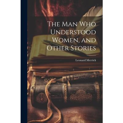 The man who Understood Women, and Other Stories