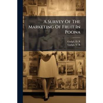 A Survey Of The Marketing Of Fruit In Poona
