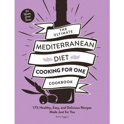 The Ultimate Mediterranean Diet Cooking for One Cookbook