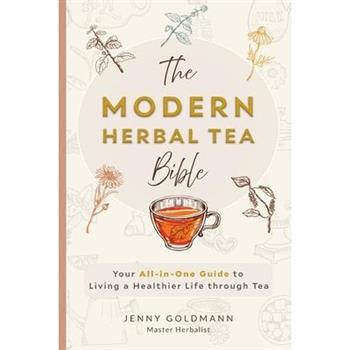 The Modern Herbal Tea Bible