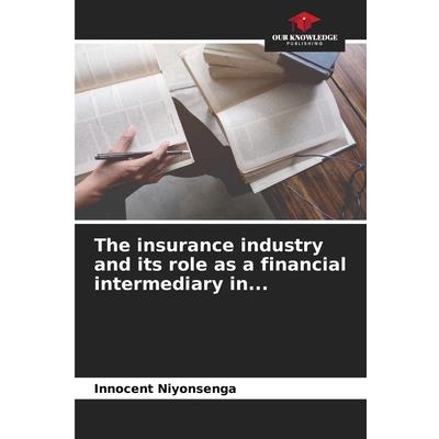 The insurance industry and its role as a financial intermediary in...
