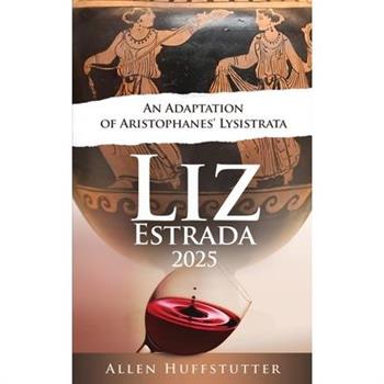 Liz Estrada 2025, An Adaption of Aristophanes’ Lysistrata