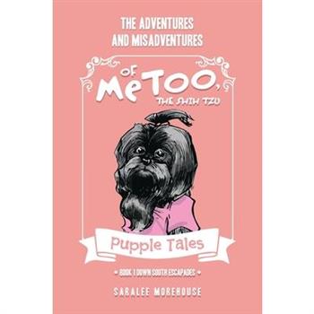 THE ADVENTURES AND MISADVENTURES OF MeTOO, THE SHIH TZU