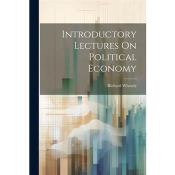 Introductory Lectures On Political Economy