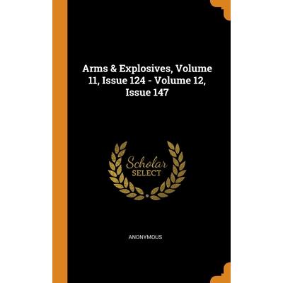 Arms & Explosives, Volume 11, Issue 124 - Volume 12, Issue 147