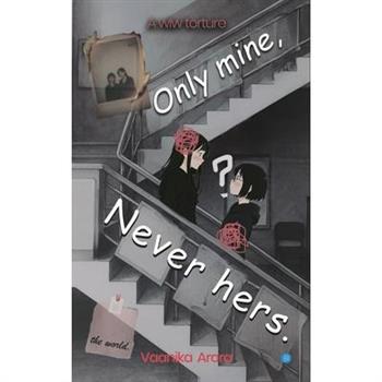 Only Mine, Never Hers.