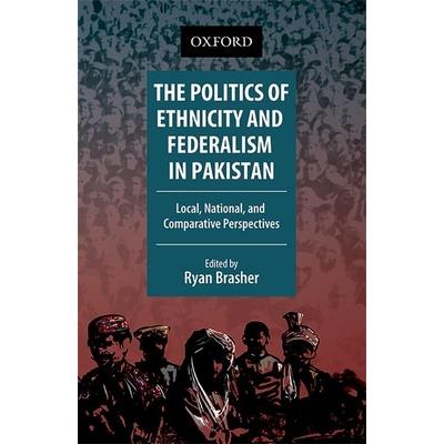 The Politics of Ethnicity and Federalism in Pakistan