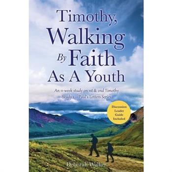 Timothy, Walking By Faith As A Youth