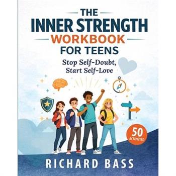 The Inner Strength Workbook for Teens